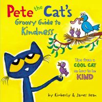 Pete the cat's groovy guide to kindness : tips from a cool cat on how to be kind - Cover Art