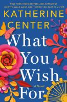What you wish for : a novel - Cover Art