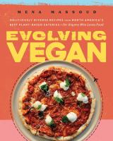 Evolving vegan : deliciously diverse recipes from North America's best plant-based eateries-for anyone who loves food - Cover Art