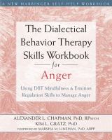 The dialectical behavior therapy skills workbook for anger : using DBT mindfulness & emotion regulation skills to manage anger - Cover Art