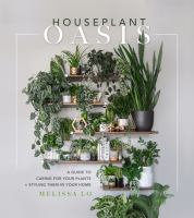 Houseplant oasis : a guide to caring for your plants + styling them in your home - Cover Art
