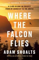 Where the falcon flies : a 3,400 kilometre odyssey from my doorstep to the Arctic - Cover Art