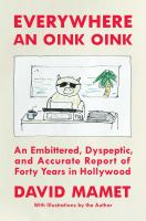Everywhere an oink oink : an embittered, dyspeptic, and accurate report of forty years in Hollywood - Cover Art