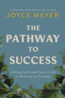 The pathway to success : letting God lead you to a life of meaning and purpose - Cover Art