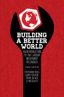 Building a better world : an introduction to the labour movement in Canada - Cover Art