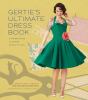 Go to record Gertie's ultimate dress book : a modern guide to sewing fa...