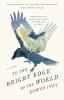 Go to record To the bright edge of the world : a novel