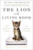Go to record The lion in the living room : how house cats tamed us and ...