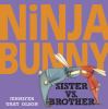 Go to record Ninja Bunny : sister vs. brother
