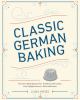 Go to record Classic German baking : the very best recipes for traditio...