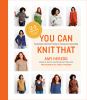 Go to record You can knit that : foolproof instructions for fabulous sw...
