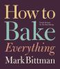 Go to record How to bake everything : simple recipes for the best baking