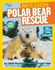 Go to record Mission: polar bear rescue : all about polar bears and how...