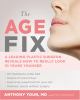 Go to record The age fix : a leading plastic surgeon reveals how to rea...