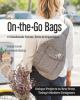 Go to record On the go bags : 15 handmade purses, totes & organizers : ...