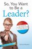 Go to record So, you want to be a leader? : an awesome guide to becomin...