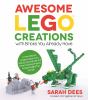 Go to record Awesome LEGO creations with bricks you already have : 50 n...
