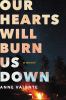Go to record Our hearts will burn us down : a novel