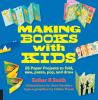 Go to record Making books with kids : 25 paper projects to fold, sew, p...
