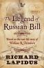 Go to record The legend of Russian Bill : based on the real-life story ...
