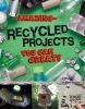 Go to record Amazing recycled projects you can create