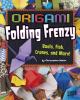 Go to record Origami folding frenzy : boats, fish, cranes, and more!