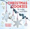 Go to record Christmas cookies to make and bake : 25 deliciously fun re...