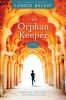 Go to record The orphan keeper : a novel, based on a true story