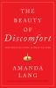 Go to record The beauty of discomfort : how what we avoid is what we need