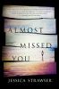 Go to record Almost missed you : a novel
