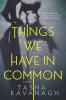 Go to record Things we have in common : a novel