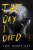 Go to record The day I died : a novel