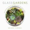 Go to record Glass gardens : easy terrariums, aeriums, and aquariums fo...