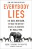 Go to record Everybody lies : big data, new data, and what the internet...