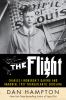 Go to record The flight : Charles Lindbergh's daring and immortal 1927 ...