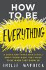 Go to record How to be everything : a guide for those who (still) don't...