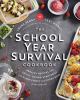 Go to record The school year survival cookbook : healthy recipes and sa...