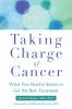 Go to record Taking charge of cancer : what you need to know to get the...