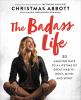 Go to record The badass life : 30 amazing days to a lifetime of great h...