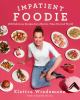 Go to record Impatient foodie : 100 delicious recipes for a hectic, tim...