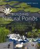 Go to record Building natural ponds : create a clean, algae-free pond w...