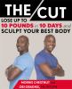 Go to record The cut : lose up to 10 pounds in 10 days and sculpt your ...