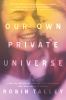 Go to record Our own private universe