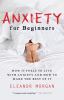 Go to record Anxiety for beginners : how it feels to live with anxiety ...