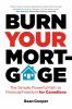 Go to record Burn your mortgage : the simple, powerful path to financia...
