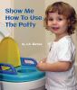 Go to record Show me how to use the potty