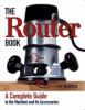 Go to record The router book : a complete guide to the router and its a...
