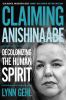 Go to record Claiming Anishinaabe : decolonizing the human spirit