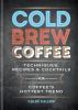 Go to record Cold brew coffee : techniques, tips & recipes for coffee's...