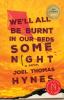Go to record We'll all be burnt in our beds some night : a novel